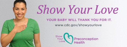 Show Your Love. Your Baby will thank you for it. www.cdc.gov/showyourlove